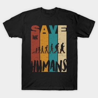 Save The Humans T-Shirt